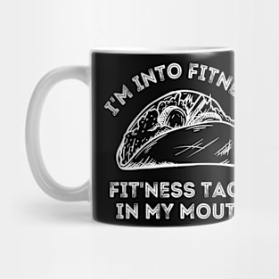 I'm Into Fitness...Fit'ness Taco In My Mouth Taco And Fitness Lover Mug